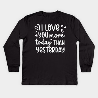 I Love You More Today Than Yesterday Kids Long Sleeve T-Shirt
